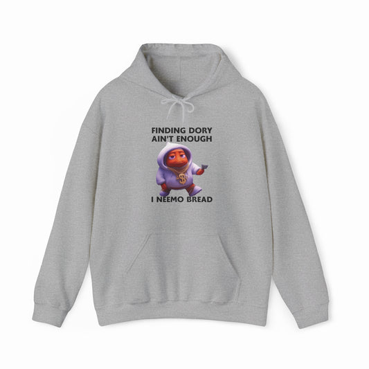The Finding Dory Ain't Enough I Neemo Bread Hoodie features a cartoon fish in a hoodie and gold chain, plus bold text—ideal for fans of unique, funny Illegal Shirts and original Neemo Bread designs.