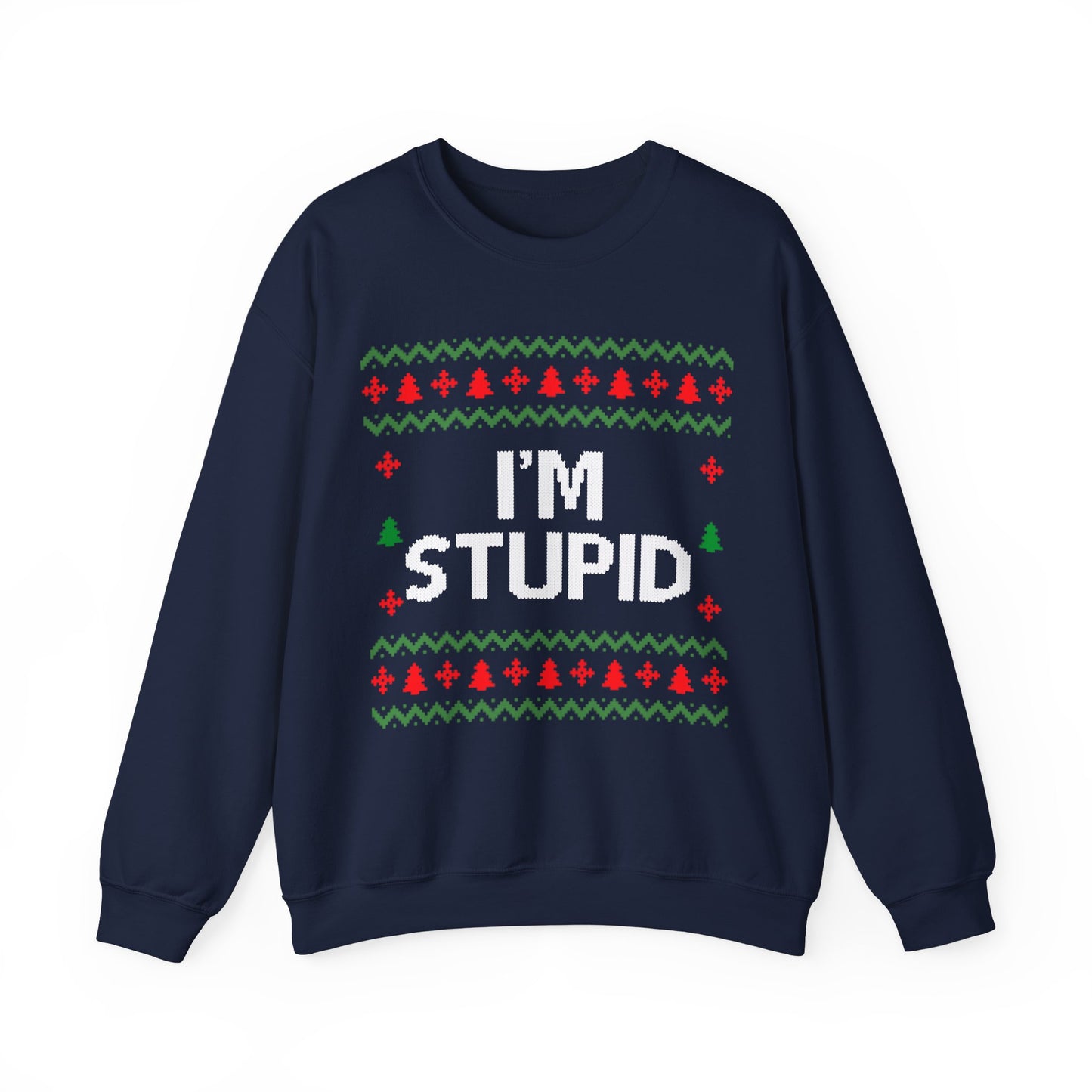 I'm Stupid Ugly Christmas Sweater