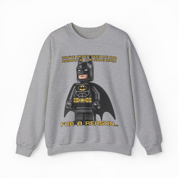 The "You've Never Seen Me And Batman In The Same Room For A Reason..." Crewneck features a gray LEGO Batman design with witty yellow text—perfect for fans seeking a fun, conversation-starting shirt.