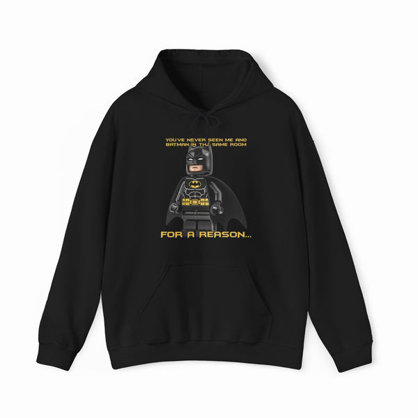 You've Never Seen Me And Batman In The Same Room For A Reason... Hoodie