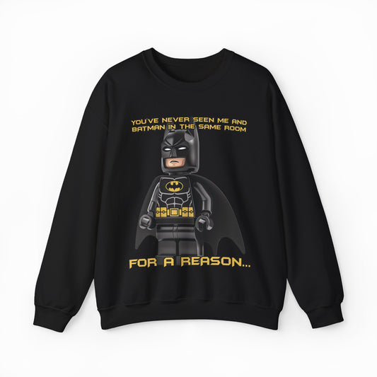 Stay cozy in the "You've Never Seen Me And Batman In The Same Room For A Reason..." crewneck—perfect for fans who love witty, fun sweatshirts that make a statement!.