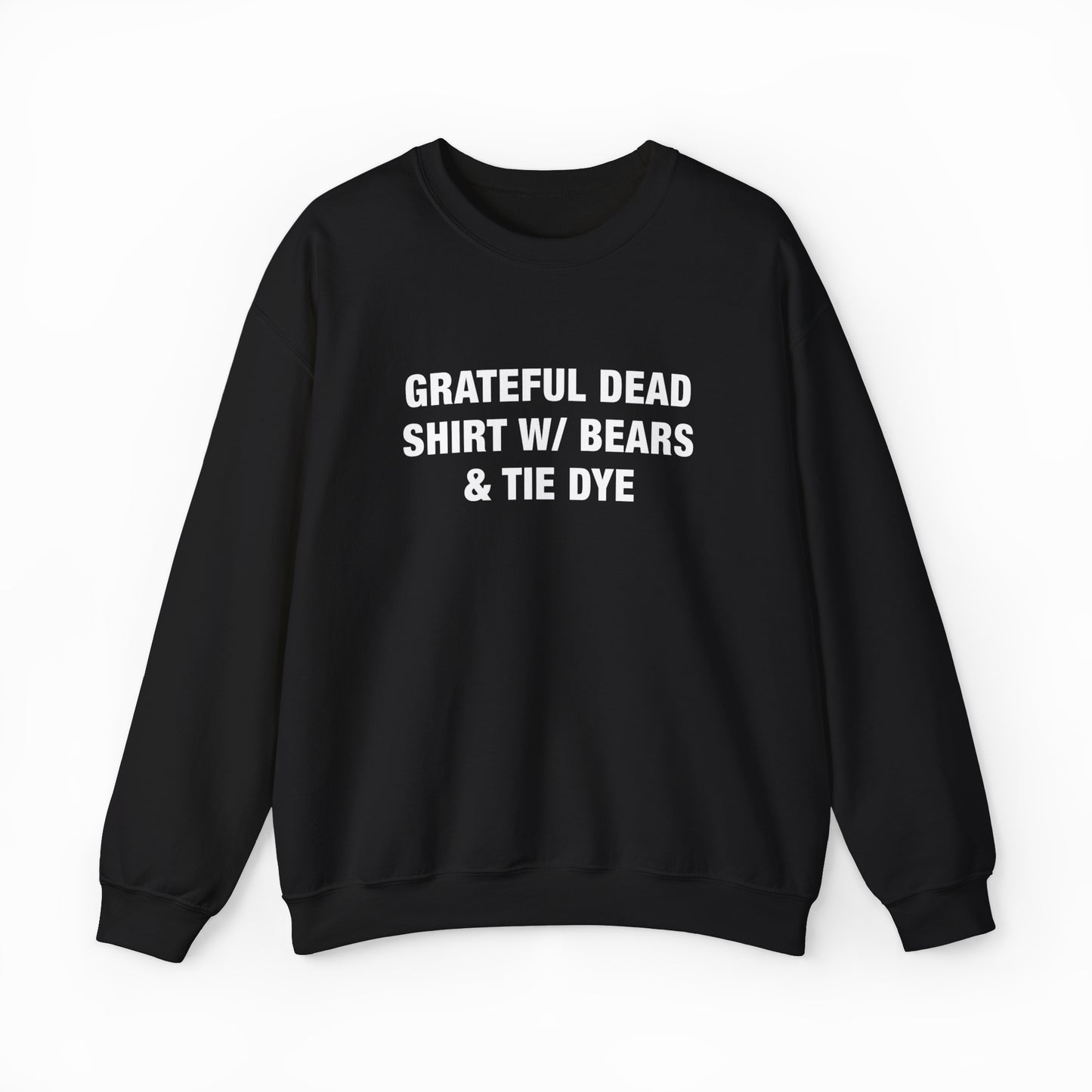 The Grateful Dead Shirt w/ Bears & Tie Dye Crewneck features playful bears and bold white text on black, accented with tie dye. It's displayed on a white background—a standout piece from Illegal Shirts.