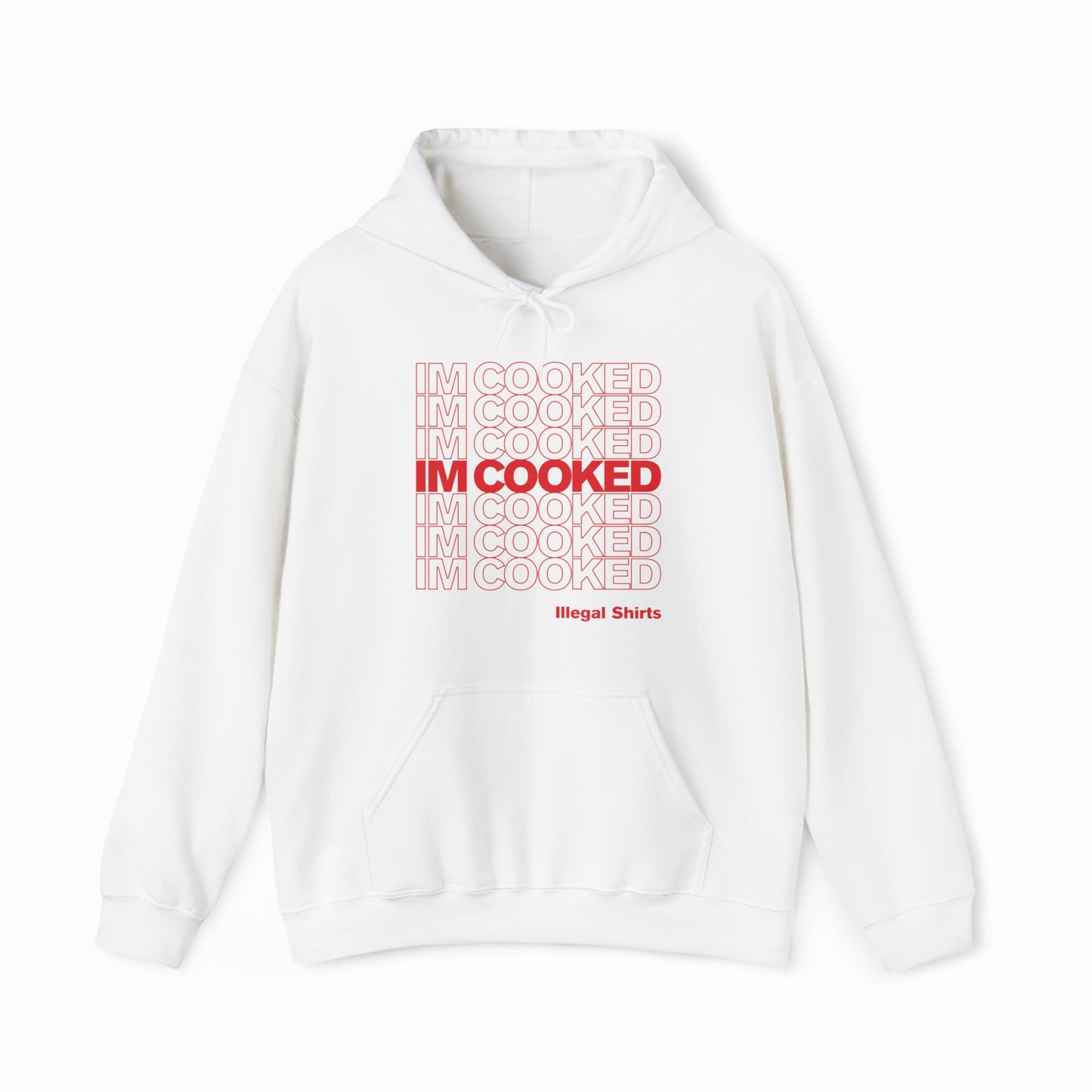 The I'm Cooked Hoodie is white, with bold red "I’m Cooked" text in a grid, centered and bolded. “Illegal Shirts” appears below in smaller red letters. Made from medium-heavy fabric with a front pocket and drawstring hood.