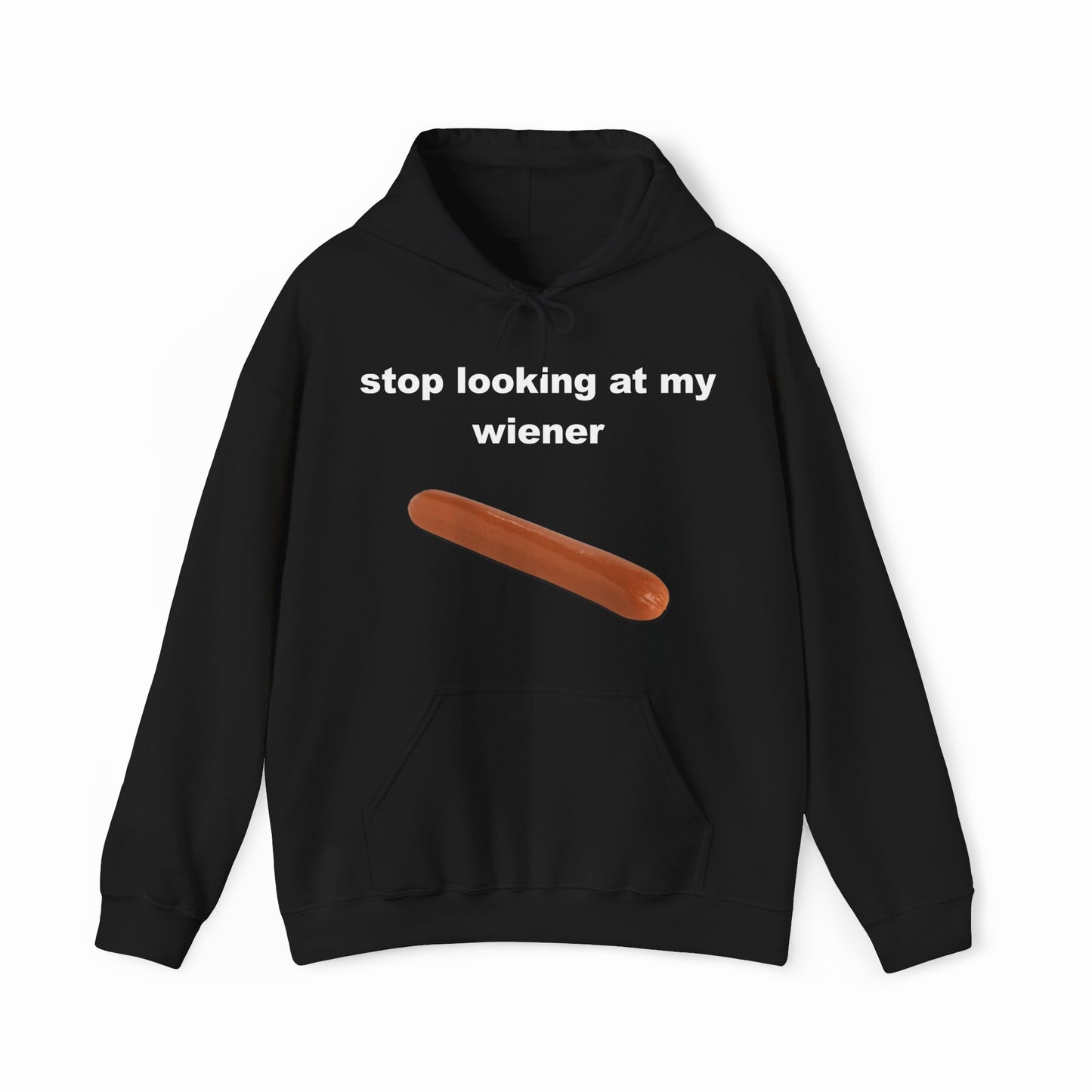 Stop Looking At My Wiener Hoodie