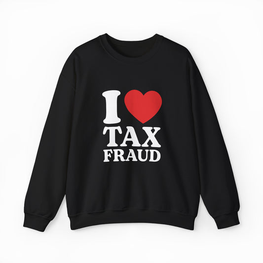 I Heart Tax Fraud Crewneck