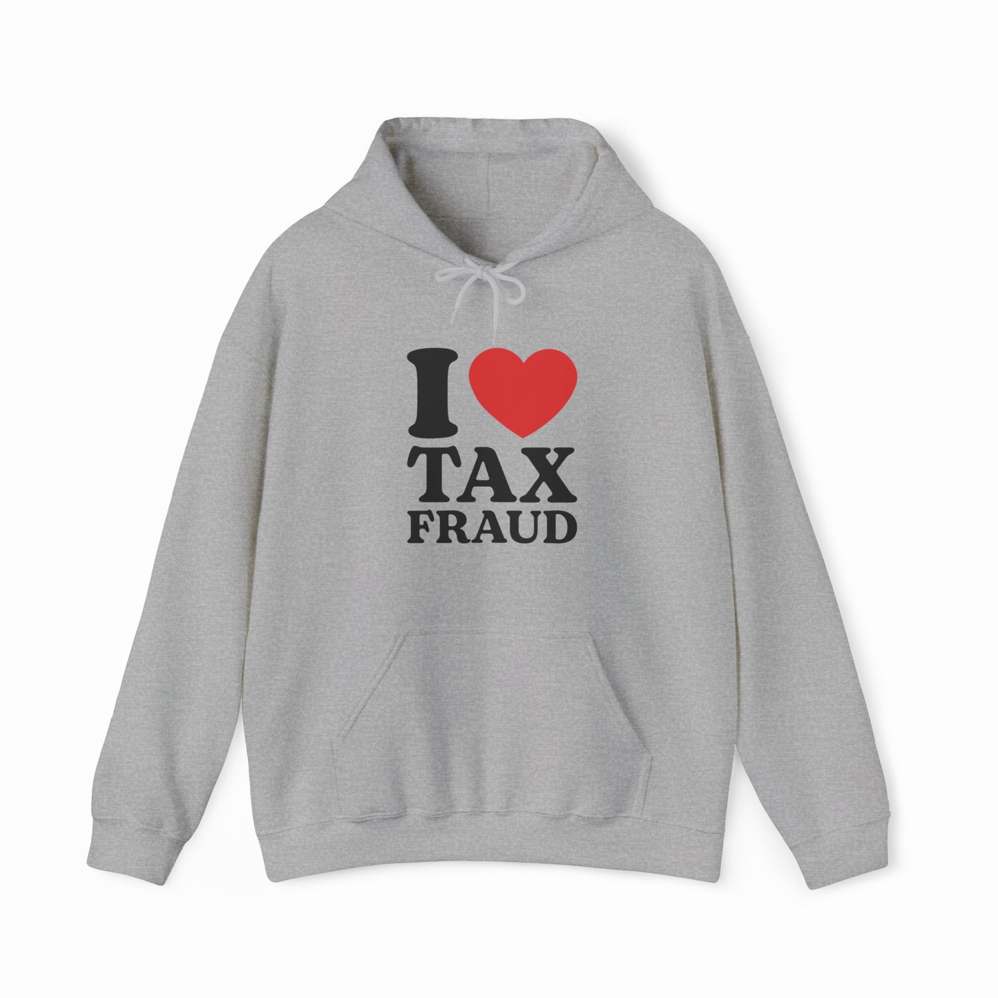 The I Heart Tax Fraud Hoodie features “I ♥ TAX FRAUD” in black and red on a gray hoodie—ideal for those who love funny shirts and want a bold, cheeky statement piece.