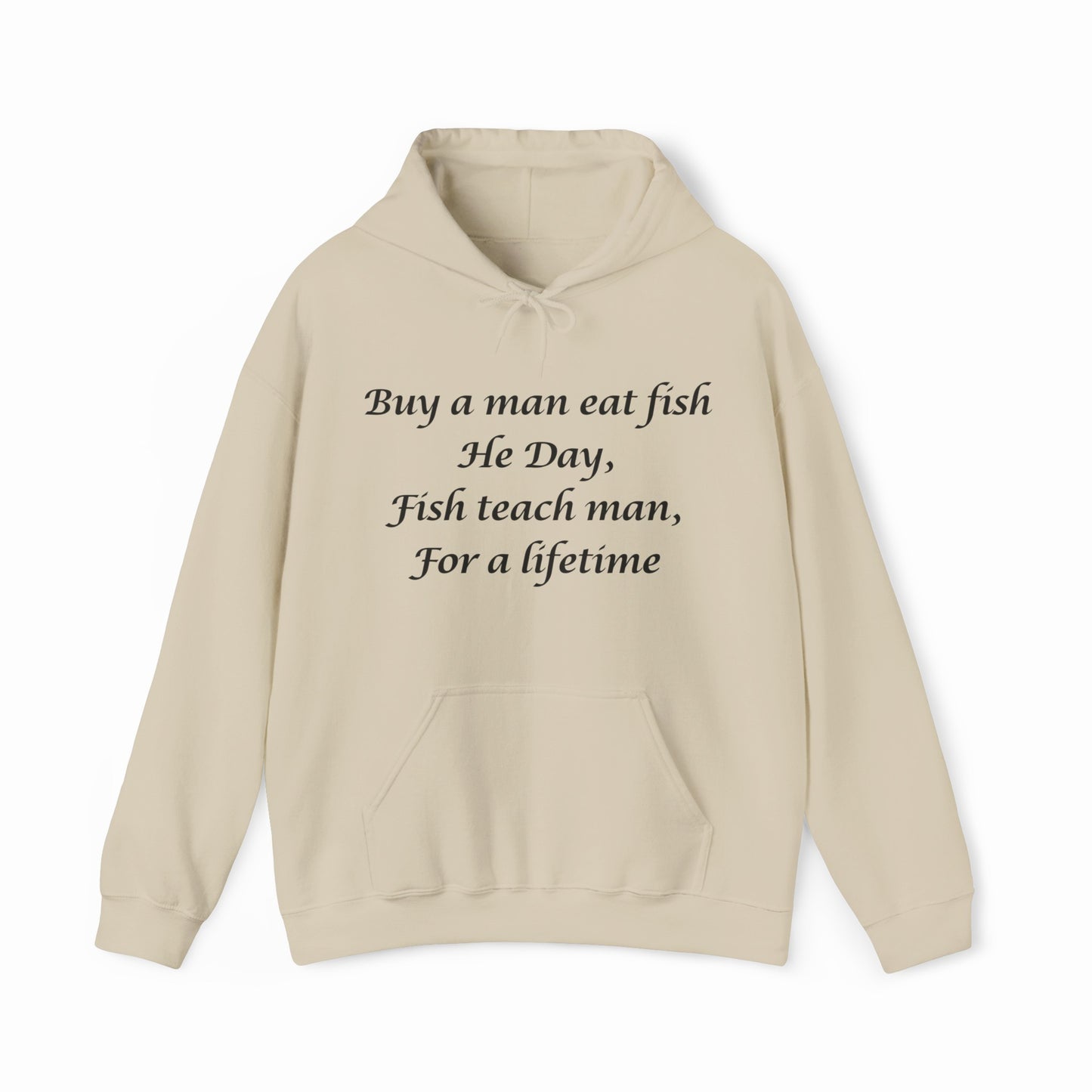 Buy A Man Eat Fish He Day, Fish Teach Man, For A Lifetime Hoodie