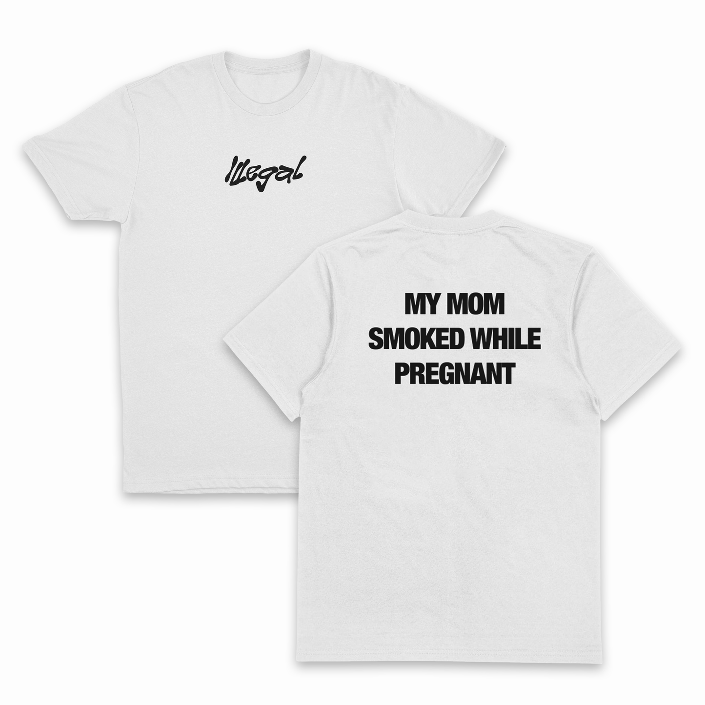 My Mom Smoked While Pregnant T-Shirt (Backprint)