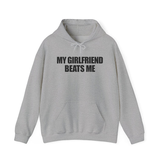 My Girlfriend Beats Me Hoodie