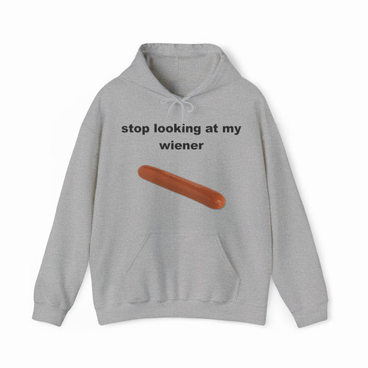Stop Looking At My Wiener Hoodie
