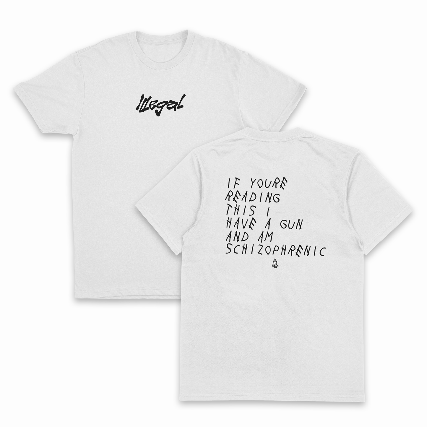 If You're Reading This I Have A Gun And Am Schizophrenic T-Shirt (Backprint)