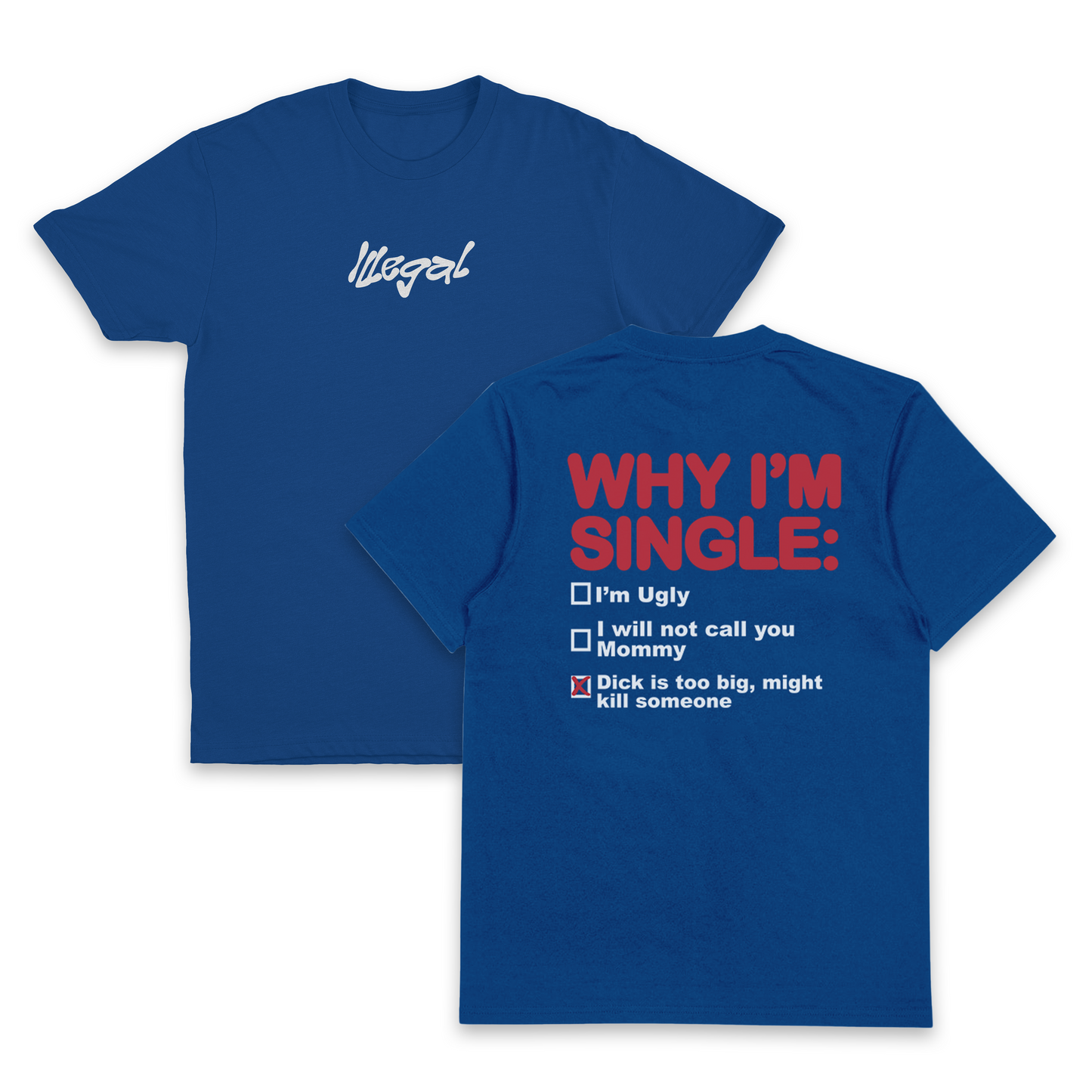 Why I'm Single T-Shirt (Backprint)
