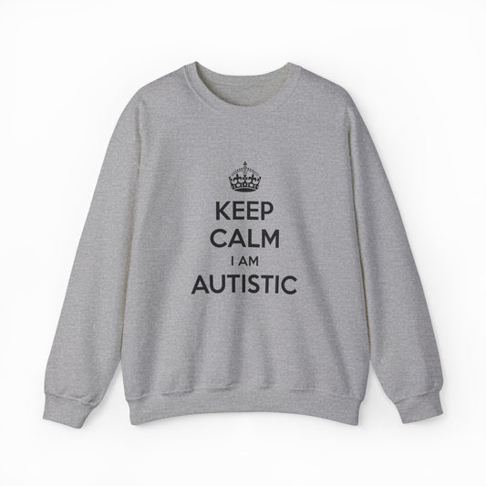 Keep Calm I Am Autistic Crewneck