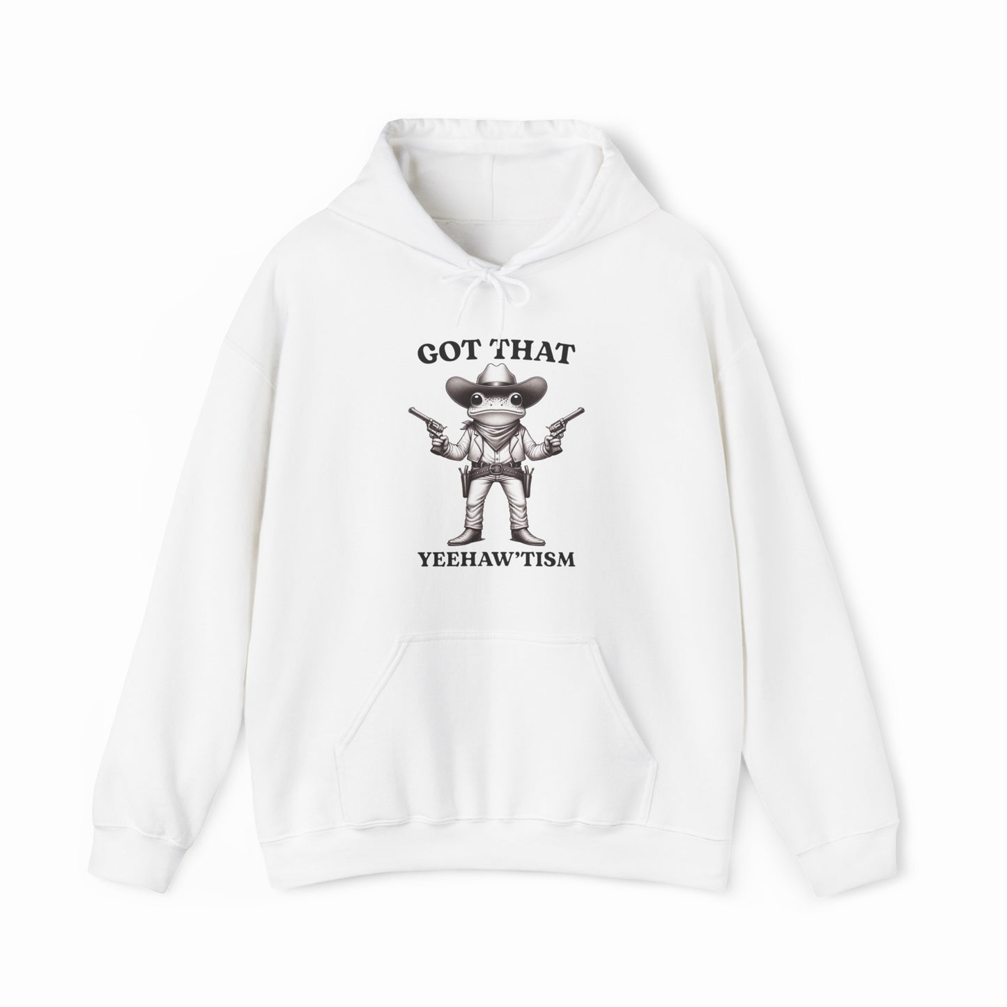 The Got That Yeehaw'Tism Hoodie is a white, medium-heavy hoodie featuring a cowboy frog in hat and boots pointing finger guns, with "Got That" above and "Got That Yeehaw'Tism" below—an eye-catching piece.