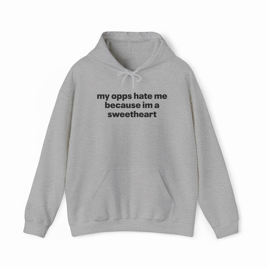 My Opps Hate Me Because I'm A Sweetheart Hoodie