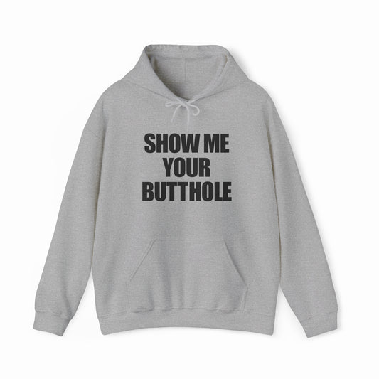 The Show Me Your Butthole Hoodie features bold black uppercase text on light gray—ideal for fans of funny or illegal shirts.