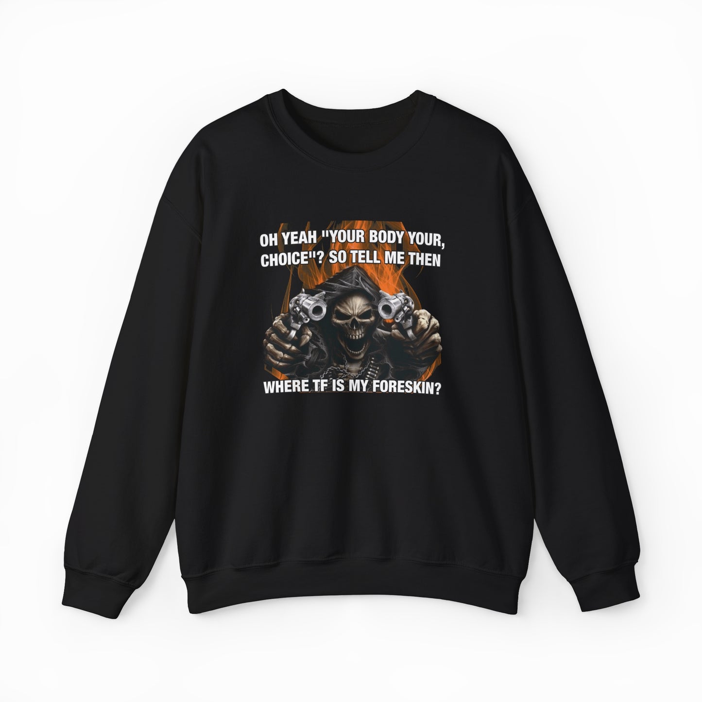 The Where TF Is My Foreskin Crewneck is a black sweatshirt with medium-heavy fabric, featuring a hooded skeleton holding two guns and bold "Where TF Is My Foreskin" text for an edgy Illegal Shirts graphic.