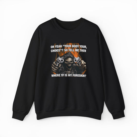 The Where TF Is My Foreskin Crewneck is a black sweatshirt with medium-heavy fabric, featuring a hooded skeleton holding two guns and bold "Where TF Is My Foreskin" text for an edgy Illegal Shirts graphic.