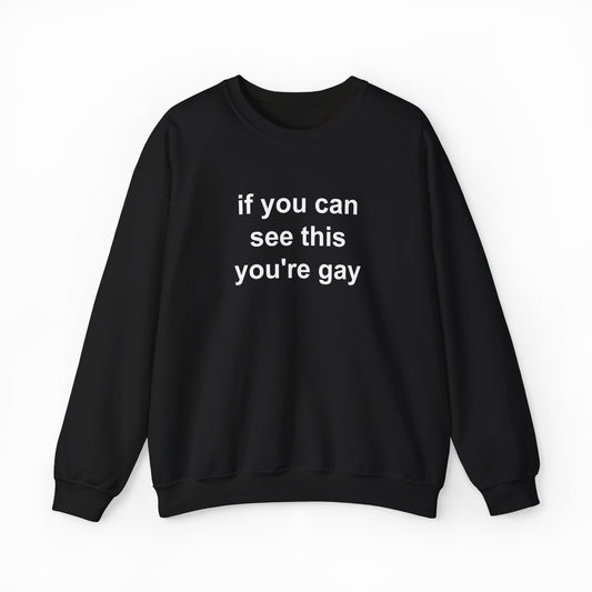 If You Can See This You're Gay Crewneck