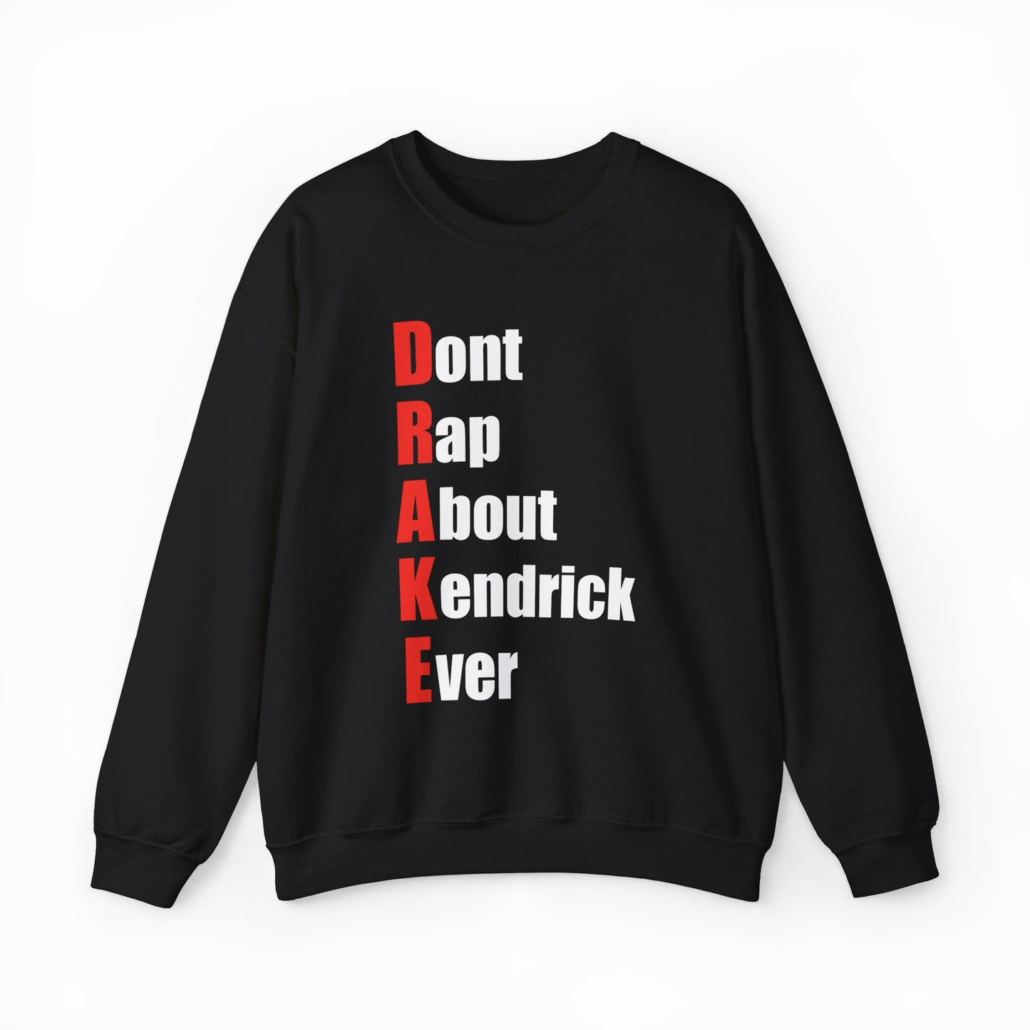 Drake (Don't Rap About Kendrick Ever) Crewneck