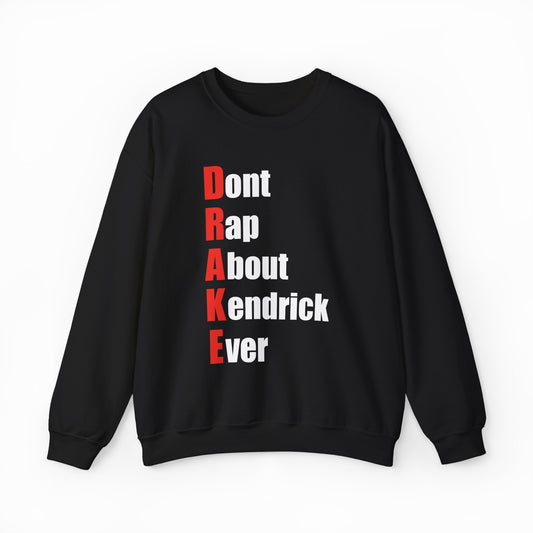 Drake (Don't Rap About Kendrick Ever) Crewneck