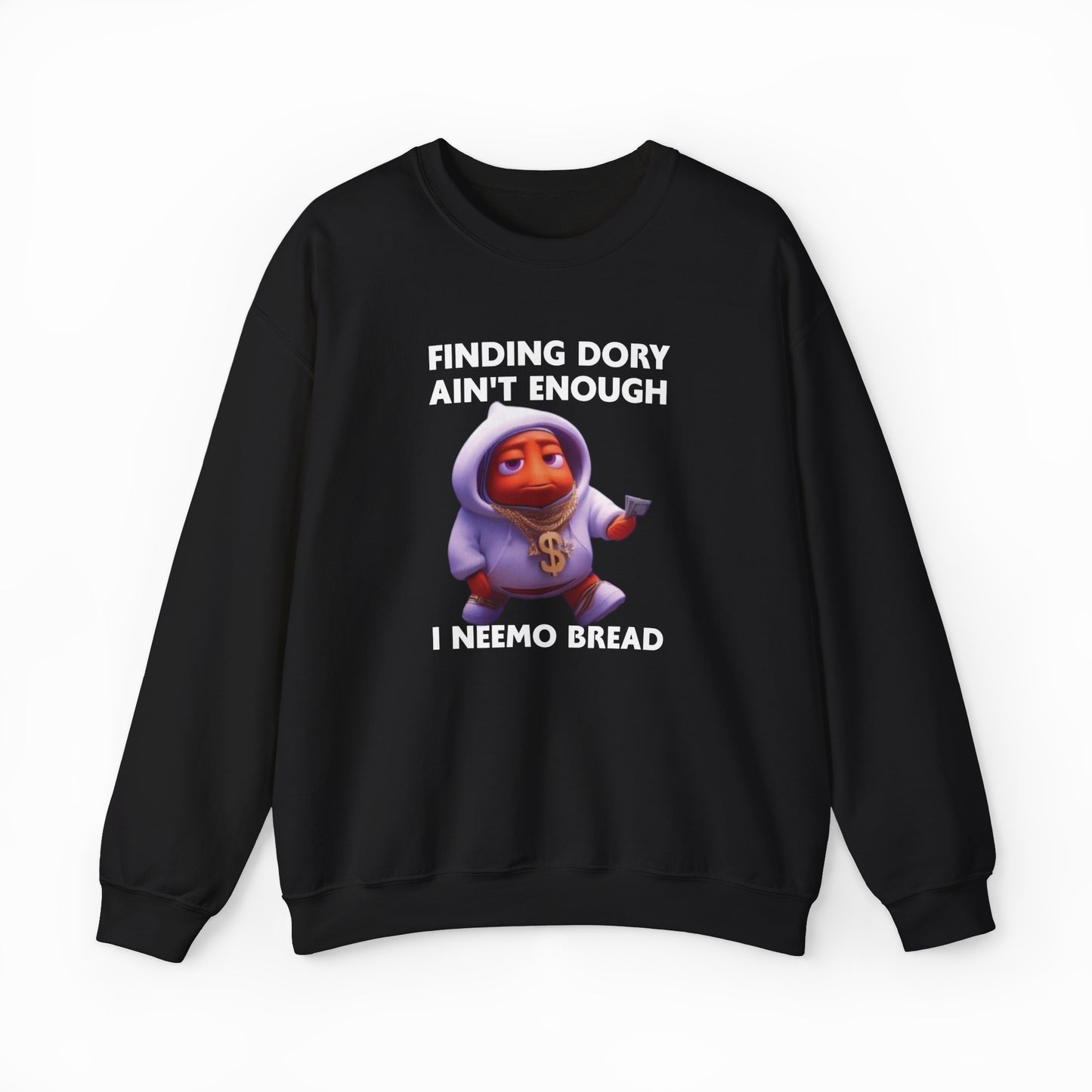 Finding Dory Ain't Enough I Neemo Bread Crewneck