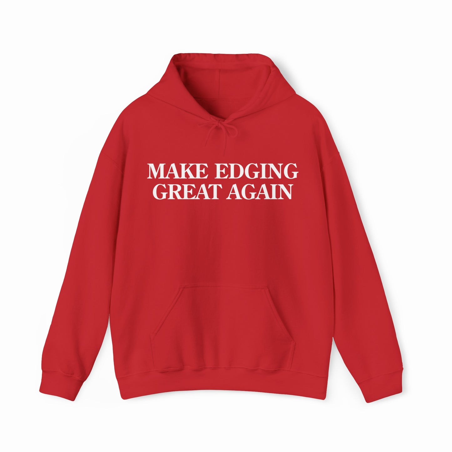 The Make Edging Great Again Hoodie from Illegal Shirts is red with white front text, a front pocket, drawstrings, and made from medium-heavy fabric for added comfort.