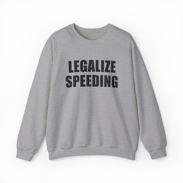Legalize Speeding Crewneck