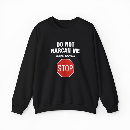 Do Not Narcan Me Crewneck