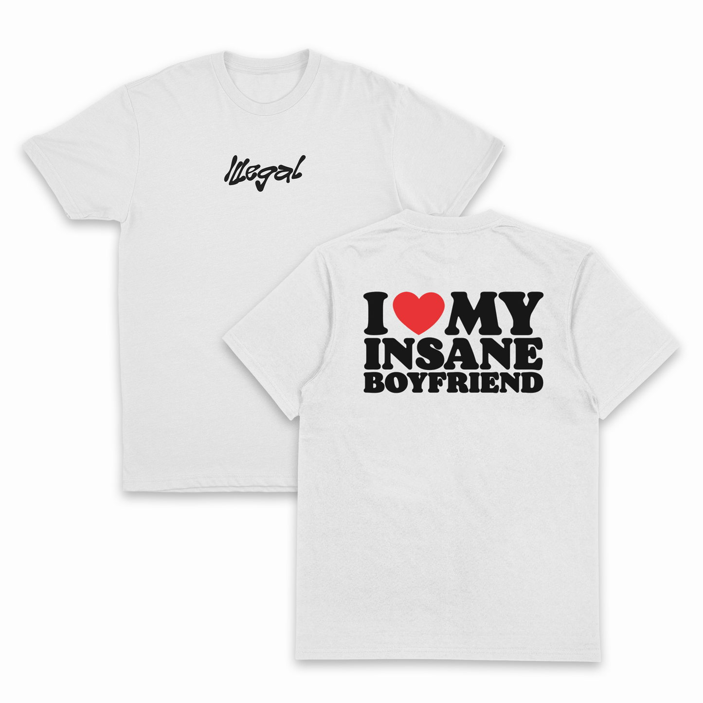 I Heart My Insane Boyfriend T-Shirt (Backprint)