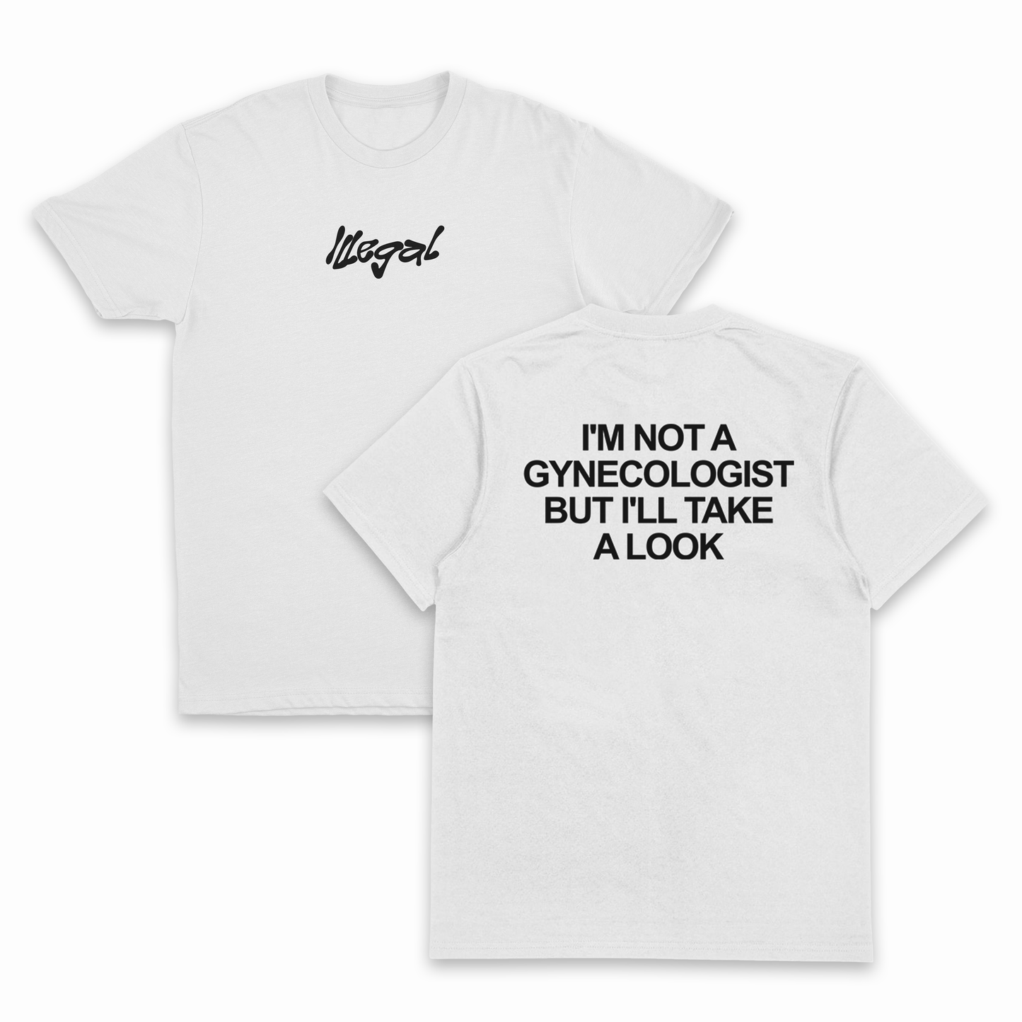 I'm Not A Gynecologist But I'll Take A Look T-Shirt (Backprint)