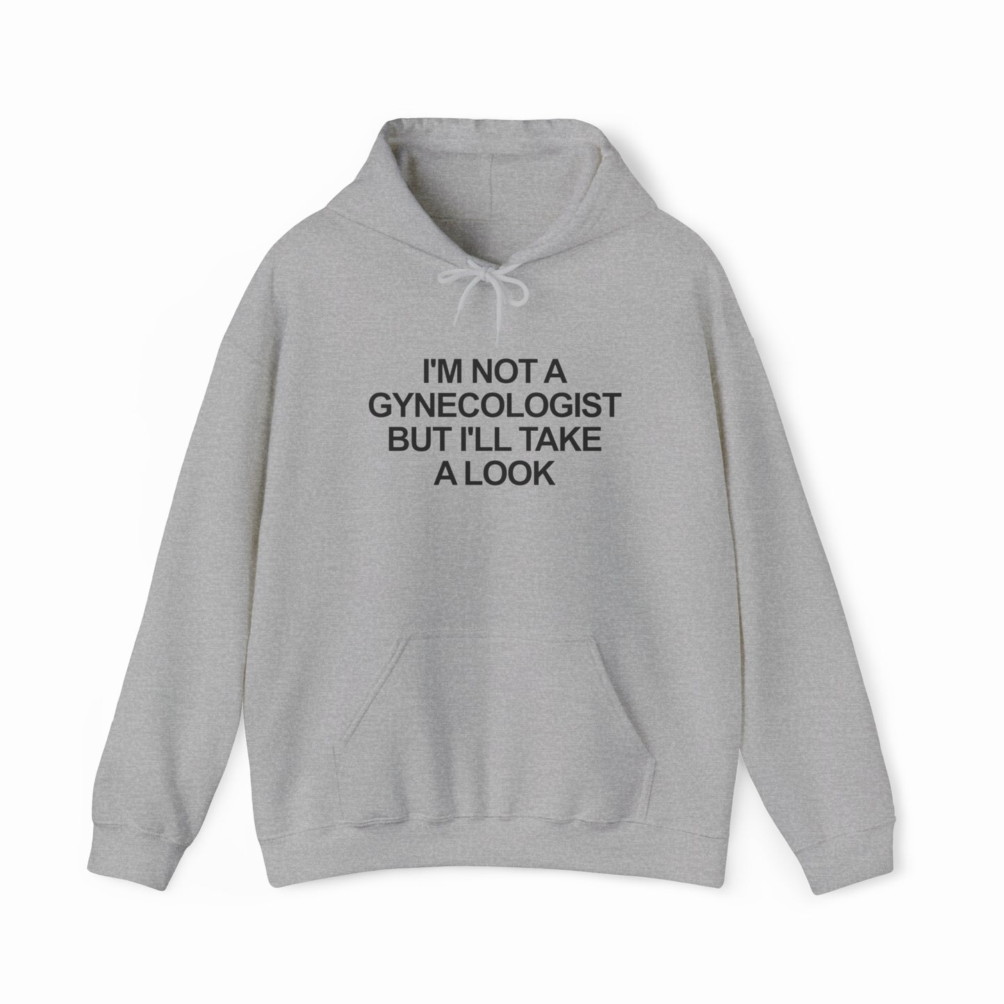 The I'm Not a Gynecologist but I'll Take a Look Hoodie is a light gray hooded sweatshirt with a front pocket and drawstring, perfect for fans of funny T-shirts and the classic humorous "I’m Not a Gynecologist" style.
