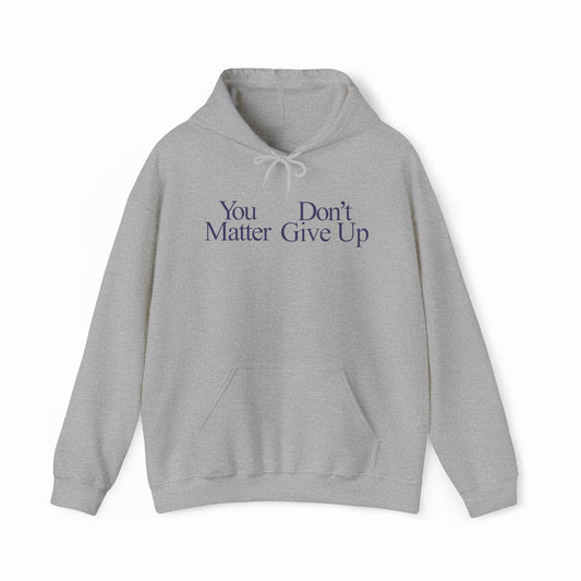You Don't Matter Give Up Hoodie