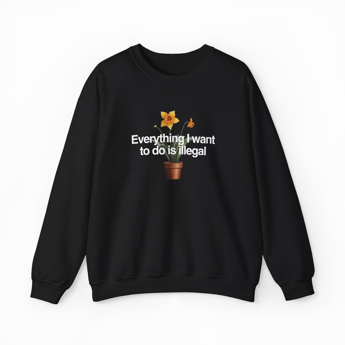A black cotton-polyester crewneck featuring a potted yellow flower with sunglasses and raised hands above bold white "Everything I Want To Do Is Illegal" text—perfect for fans of Illegal Shirts.