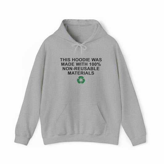 This Shirt Was Made with 100% Non-Reusable Materials Hoodie