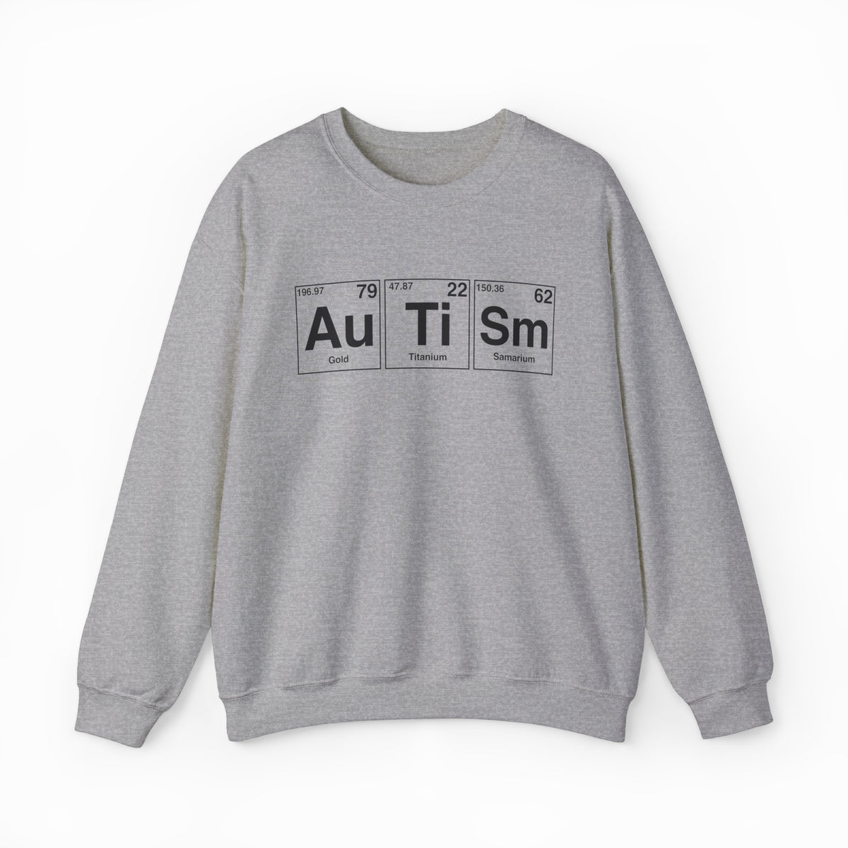 The Autism Periodic Table Crewneck by Illegal Shirts is a gray sweatshirt made from medium-heavy fabric, featuring "Autism" spelled with Au (gold), Ti (titanium), and Sm (samarium) symbols, including atomic numbers and weights.