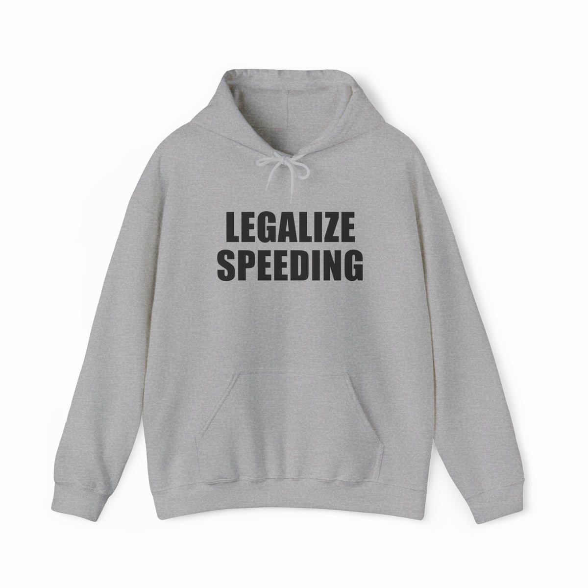 The Legalize Speeding Hoodie is a gray hoodie with "LEGALIZE SPEEDING" in bold black letters, front pocket, and drawstrings. Perfect for fans of unique statement style.