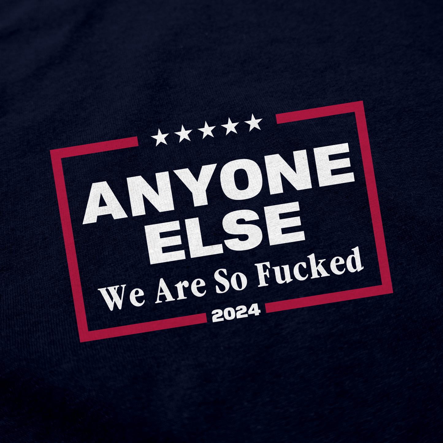 Anyone Else 2024 T-Shirt