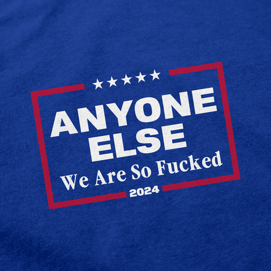 Anyone Else 2024 T-Shirt
