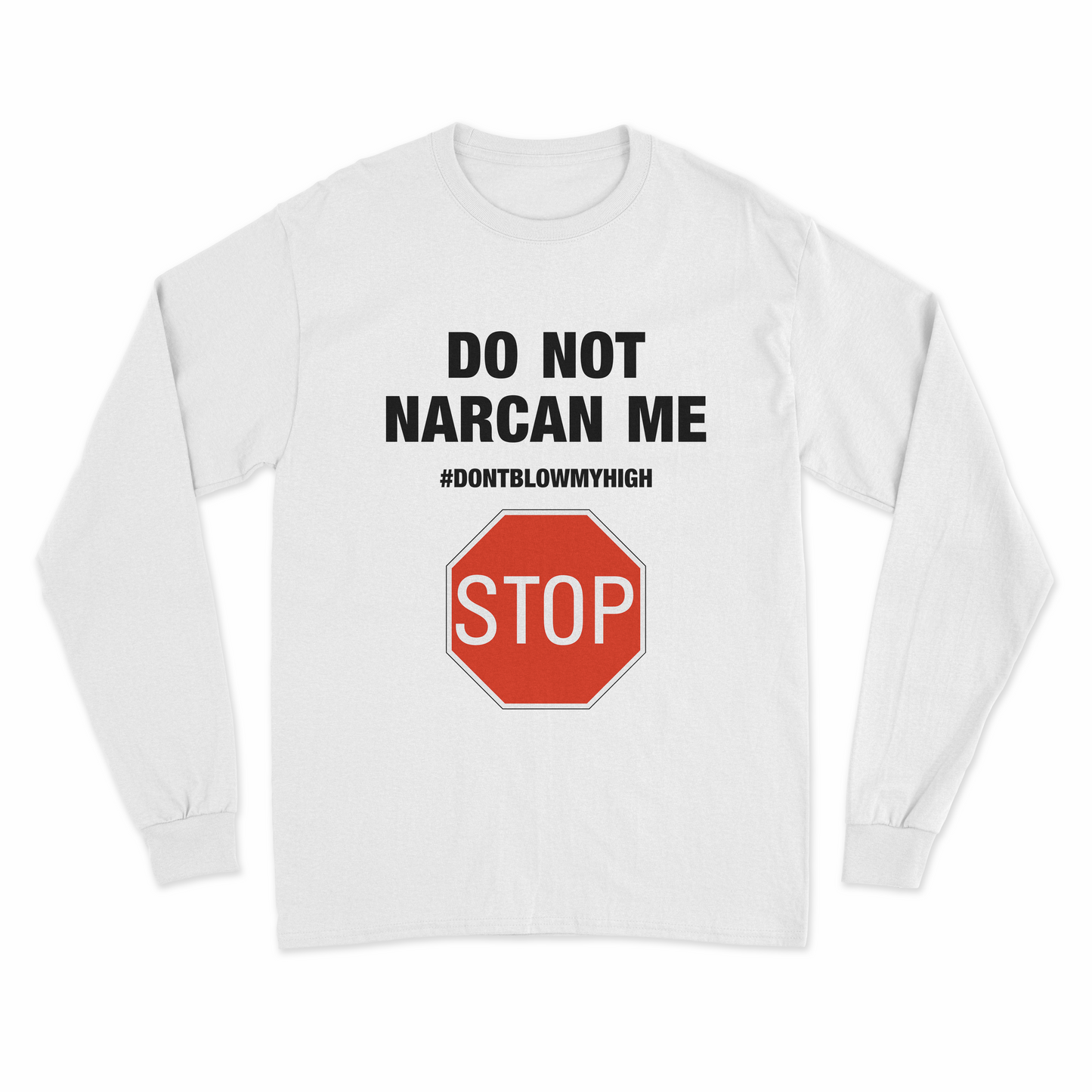 Do Not Narcan Me Long Sleeve T-Shirt