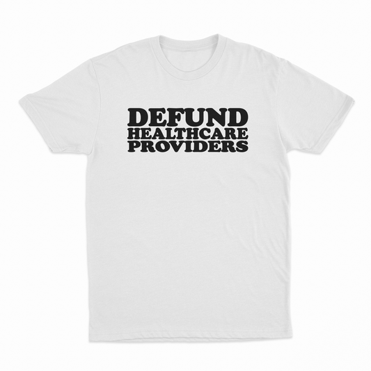 Defund Healthcare Providers T-Shirt