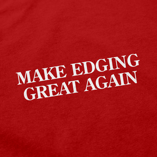 Make Edging Great Again T-Shirt