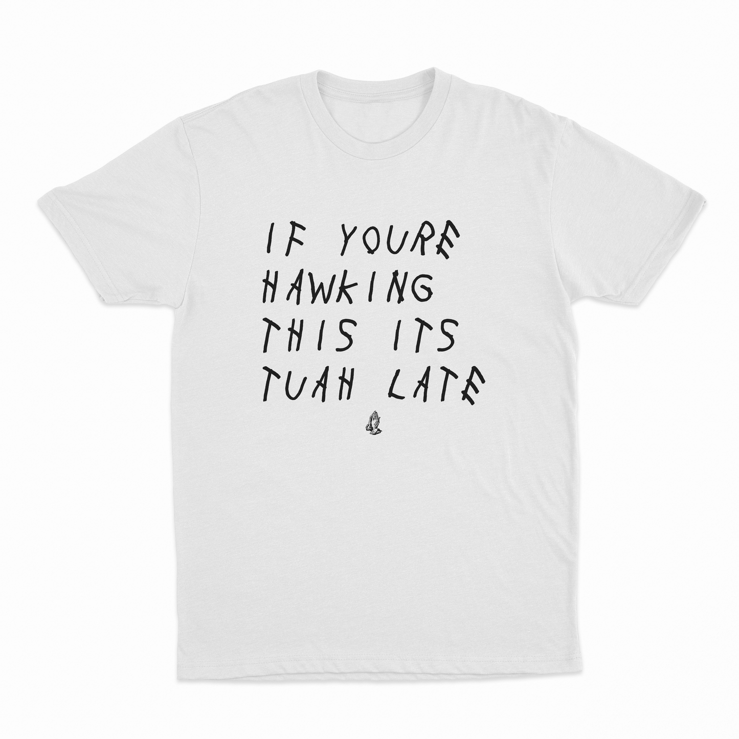 If You're Hawking This It's Tuah Late T-Shirt