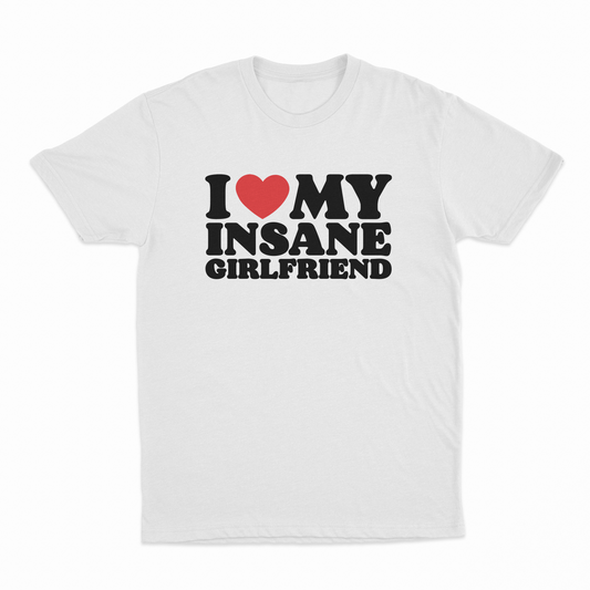 I Heart My Insane Girlfriend T-Shirt