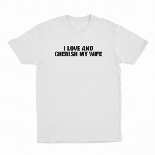 I Love And Cherish My Wife T-Shirt