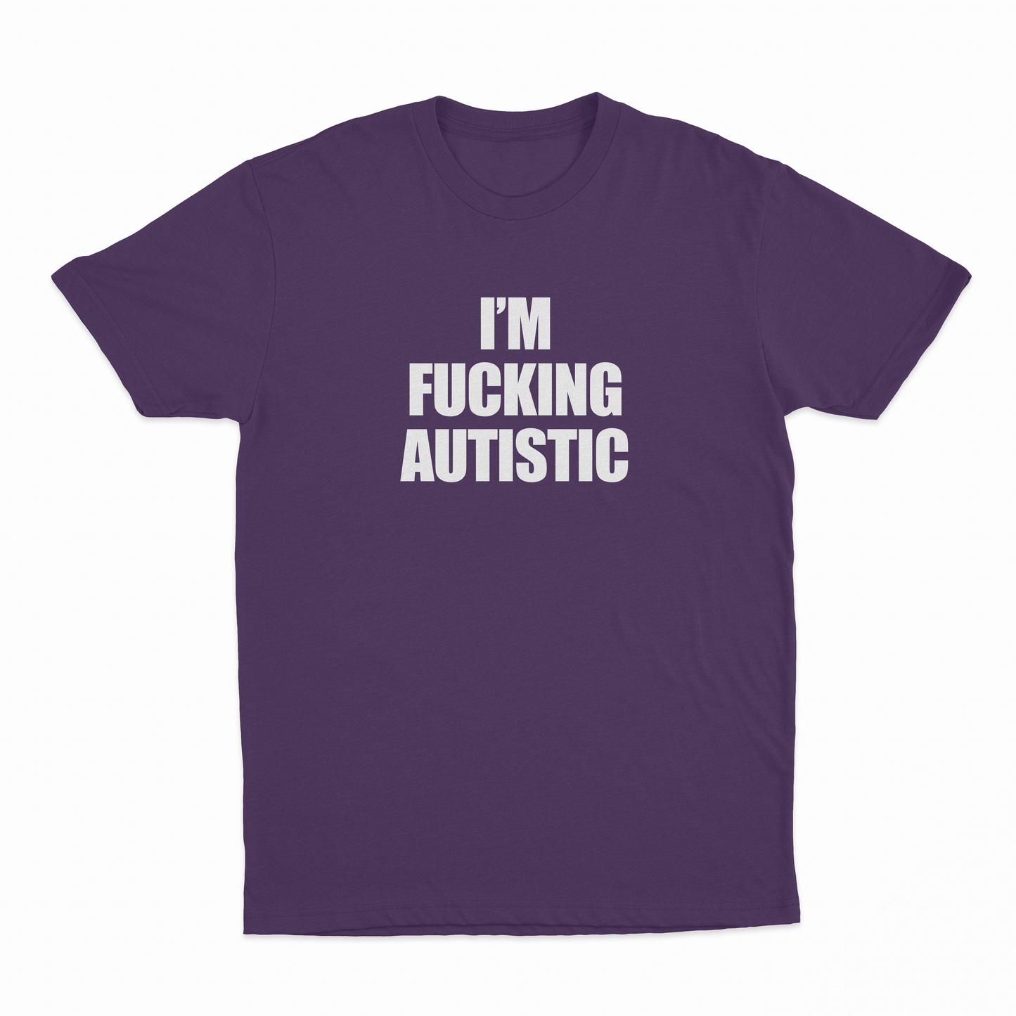I'm Fucking Autistic T-Shirt