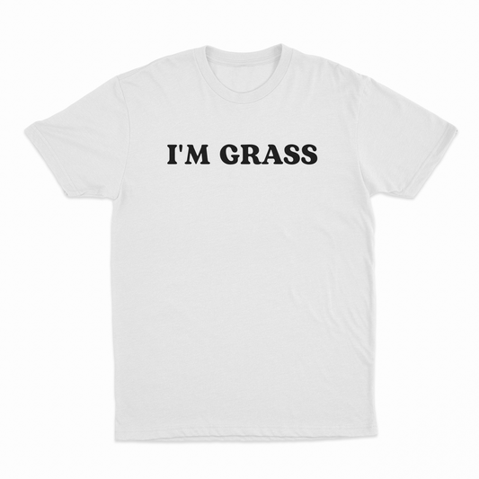 I'm Grass T-Shirt