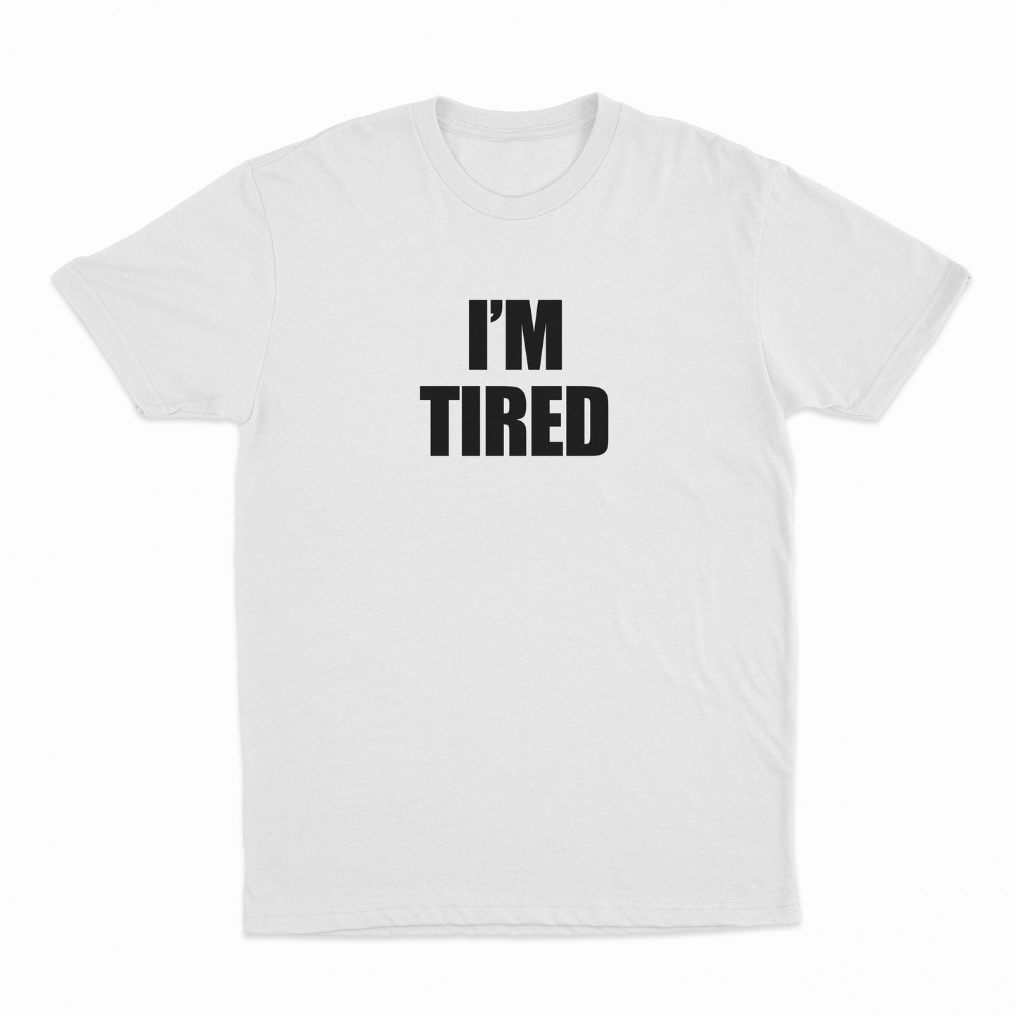I'm Tired T-Shirt
