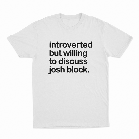 Introverted But Willing To Discuss Josh Block T-Shirt