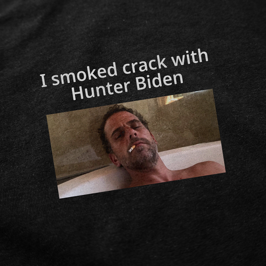 The "I Smoked Crack With Hunter Biden T-Shirt" features the phrase above a photo of a shirtless man lying with a cigarette—making it the boldest Hunter Biden shirt available.